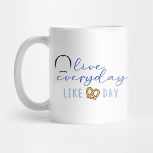 "Live Everyday Like Pretzel Day" Mug